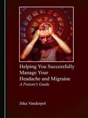 cover image of Helping You Successfully Manage Your Headache and Migraine: A Patient's Guide